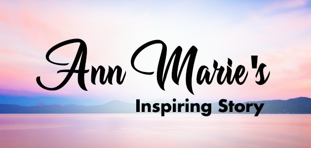Ann Marie's Inspiring Story